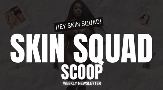 Skin Squad Weekly Blog 06/24/24